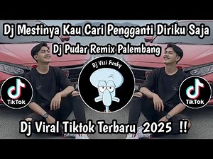 DJ PUDAR REMIX PALEMBANG || DJ MESTINYA KAU CARI PENGGANTI DIRIKU SAJA VIRAL TIKTOK TERBARU