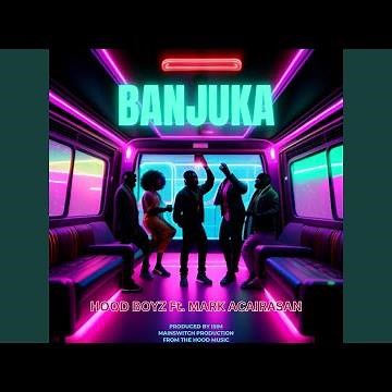 BANJUKA (feat. MARK ACAIRASAN & HOOD BOYZ)
