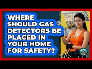 Where Should Gas Detectors Be Placed In Your Home For Safety? - Your Utilities Hub