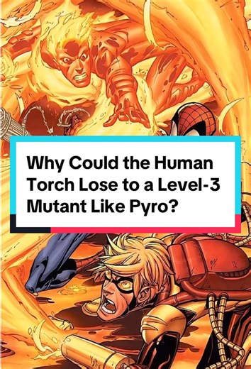 Why Could the Human Torch Lose to a Level-3 Mutant Like Pyro? #fyp #foryou #foryoupage #marvel #marvelmovie