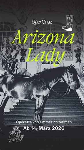Oper Graz on Instagram: "Coming soon: »Arizona Lady«! 🐎 Zurück aus dem US-amerikanischen Exil verarbeitete Western-Fan Emmerich Kálmán in seiner letzten Operette »Arizona Lady« Klänge von Walzer und Foxtrott über Csárdás bis hin zum Square Dance. Regisseur Christian Thausing setzt die singenden Cowboys und -girls spannend und gefühlvoll in Szene. 🤠 📅 Premiere am 14. März 2026 Vorstellungen bis 20. Juni 2026 👉 Tickets & Infos: Link in Bio! Musikalische Leitung: @ka