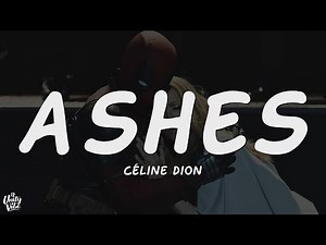 Céline Dion - Ashes (Lyrics) ("Deadpool 2" Motion Picture Soundtrack)