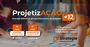 ProjetizAÇÃO 12 - Imersão Definitiva em Gerenciamento de Projetos - Turma 3