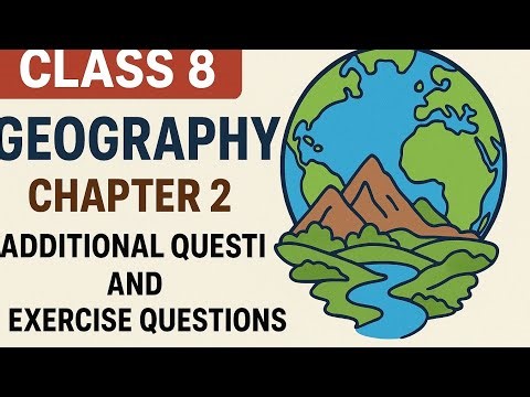 Geography book national book class 8 chapter 2 additional questions and with easy solution
