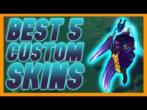 BEST 5 CUSTOM SKINS - League of Legends