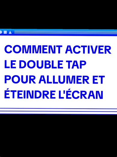 Activer le double tap pour écran de téléphone