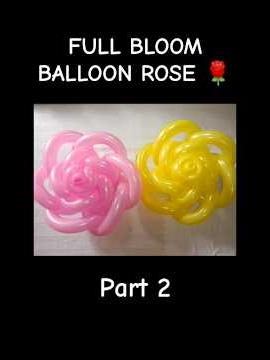 Full Bloom Balloon Rose Tutorial (Part 2) #Rose #balloons #balloon #flower #flowers #roses #rosé