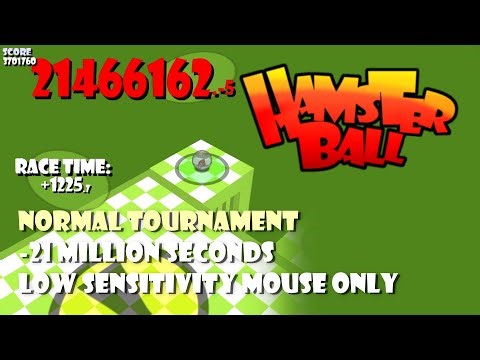 Hamsterball - Normal Tournament -21M Seconds, Low Sensitivity