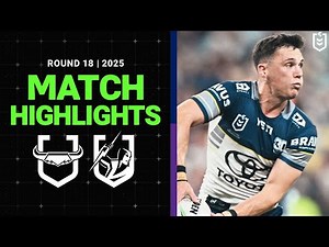 NRL Highlights | 2025 NRL Match Highlights | Cowboys v Storm | Round 18