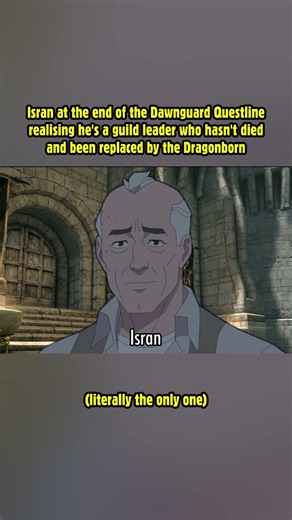 Isran at the end of the Dawnguard Questline realising he's a guild leader who hasn't died! #skyrim
