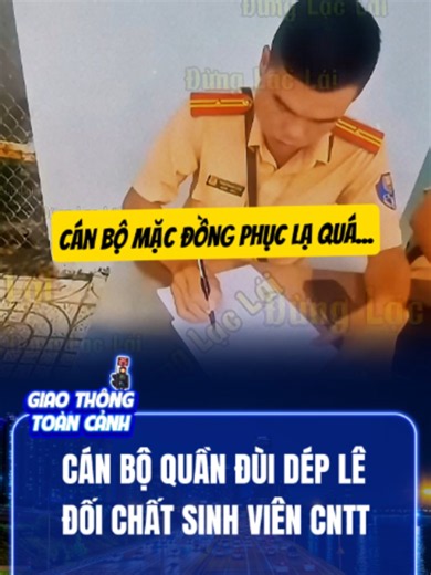 CÁN BỘ QUẦN ĐÙI DÉP LÊ ĐỐI CHẤT SINH VIÊN CNTT #csgt #canhsatgiaothong #phapluat #tiktoknews #fyp