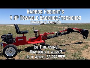 Harbor Freight 9HP Towable Backhoe/Trencher, 301cc Predator Engine - 1st time using. Is it worth it?