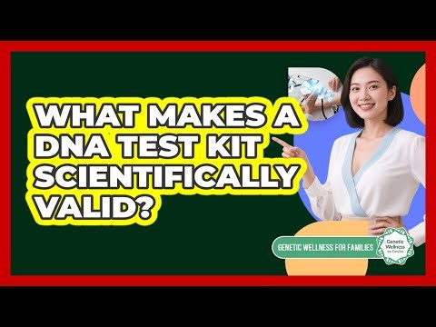 What Makes a DNA Test Kit Scientifically Valid?