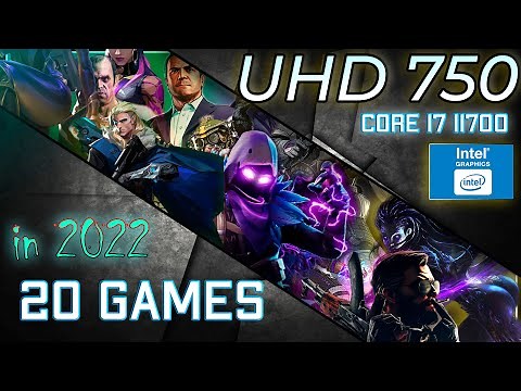 UHD Graphics 750 in 20 GAMES (i5-11600, I7-11700) NON-K | 2022