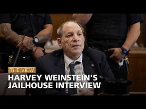 Harvey Weinstein's Jailhouse Interview | The View