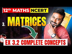 Ch 3 Matrices | Ex 3.2 One Shot 🚀 Full Concept + Questions | Class 12 Maths NCERT Ch 3 | Boards 2026
