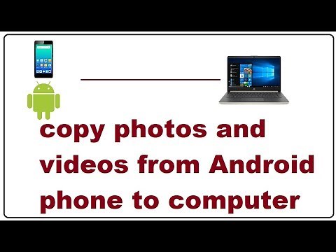 How to copy photos and videos from Android phone to computer