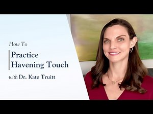 How To Practice Havening Touch with Dr. Kate Truitt