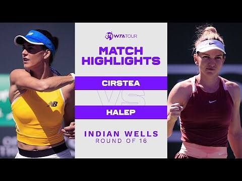 Sorana Cirstea vs. Simona Halep | 2022 Indian Wells Round of 16 | WTA Match Highlights
