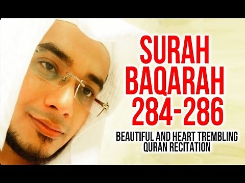 Surah Al Baqarah 284-286 - Must Listen! Heart Touching Quran Recitation By Saad Al Qureshi