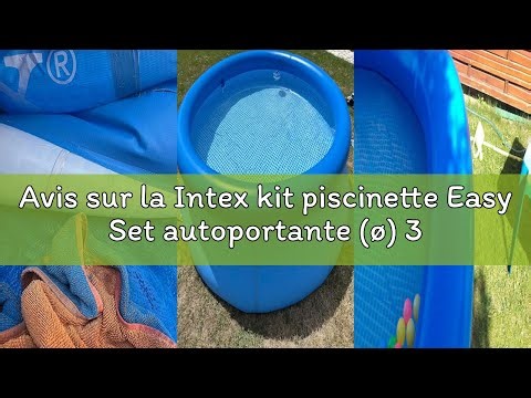 Avis sur la Intex kit piscinette Easy Set autoportante (ø) 3,05 x (h) 0,76m