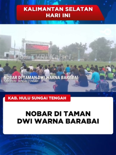 Nobar di Taman Dwi Warna Barabai — Info & Cara Nonton TVRI Kalsel