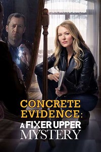 Concrete Evidence: A Fixer Upper Mystery - Movie