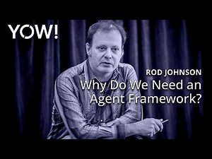 Why Do We Need an Agent Framework? • Rod Johnson • YOW! 2025