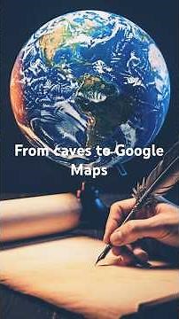 Evolution of the Map — From Cave Walls to Google Maps