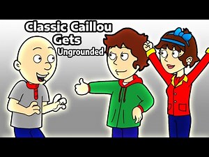 Classic Caillou Gets Ungrounded (New series released!)