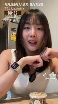 "CHAPAI" : KHAMIN : EX-BNK48-GEN2 : TIKTOK TALK