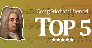 TOP 5 Georg Friedrich Haendel (1685-1759)