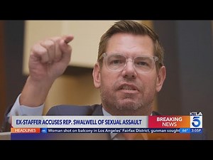 Ex-staffer accuses Rep. Eric Swalwell of sexual assault