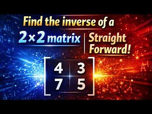 The Inverse of a 2x2 Matrix | No Frills