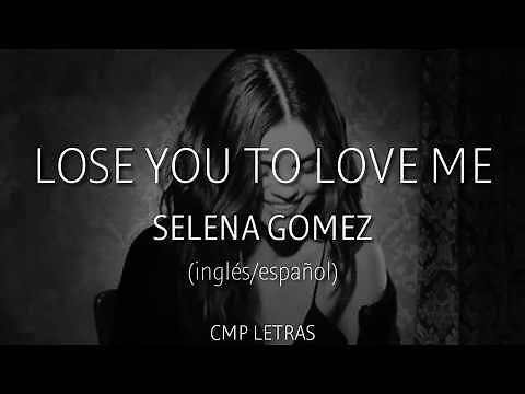 Selena Gomez - Lose You To Love Me (letra en español/inglés)