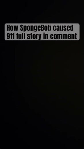 How SpongeBob caused 911￼