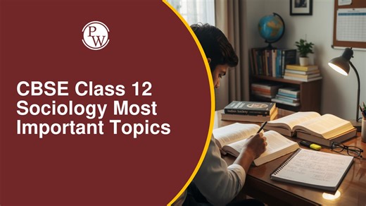 CBSE Class 12 Sociology 2026: Most Important Topics for Board Exam Preparation
