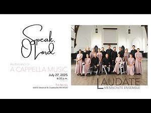 Laudate Mennonite Ensemble Live Concert - Speak, O Lord, July 27, 2025