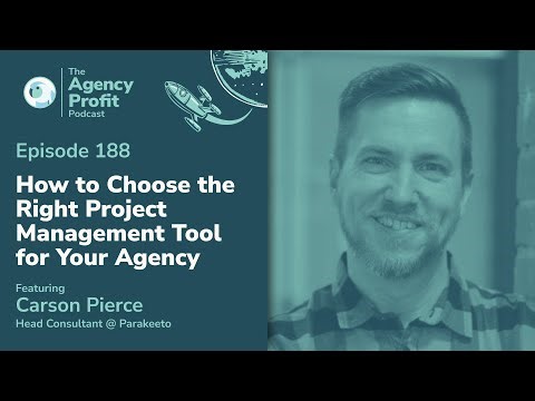 How to Pick the Right Agency Project Management Tool w/ Carson Pierce: Agency Profit Podcast 188