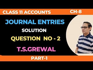 journal Entries Chapter -8 (T.S.Grewal) Solutions: question number -2 class- 11 accounts (2022-23)