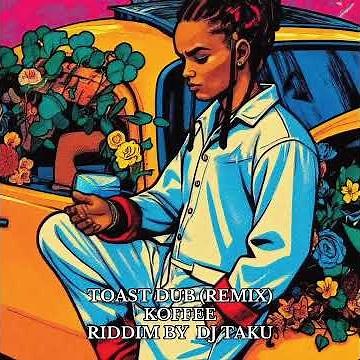 【TOAST DUB (REMIX) - KOFFEE AUTOMATIC LOVE RIDDIM / RIDDIM BY DJ TAKU】