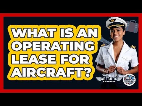 What Is An Operating Lease For Aircraft? - Air Traffic Insider