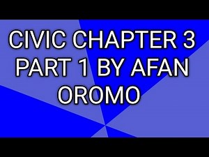Civic chapter 3, part 1 by Afan Oromo