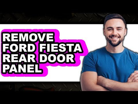 How to Remove Ford Fiesta Rear Door Panel (Easy Method)