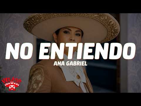 Ana Gabriel - No Entiendo (Letra/Lyrics)
