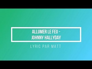 Allumer le feu - Johnny Hallyday | Paroles