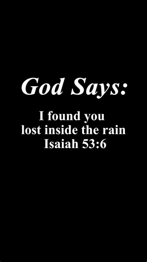 I found you lost inside the rain. Isaiah 53:6 #bibleverse #restoration #spirituality | Follow Jesus