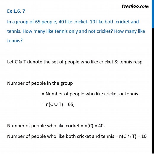 Question 7 - In a group of 65 people, 40 like cricket, 10 both