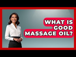 What Is Good Massage Oil? - Pain Medicine Network