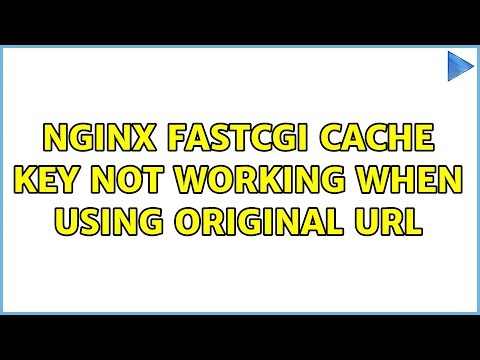 Nginx FastCGI Cache Key Not working when using original URL